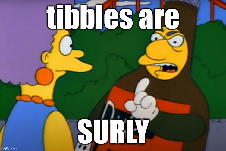 tibbles are surly!